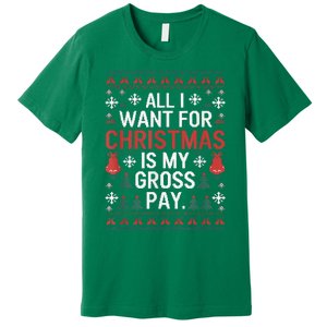 All I Want For Christmas Is My Gross Pay Funny Joke Premium T-Shirt