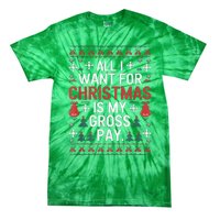 All I Want For Christmas Is My Gross Pay Funny Joke Tie-Dye T-Shirt