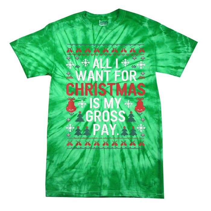 All I Want For Christmas Is My Gross Pay Funny Joke Tie-Dye T-Shirt