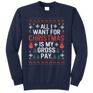 All I Want For Christmas Is My Gross Pay Funny Joke Tall Sweatshirt