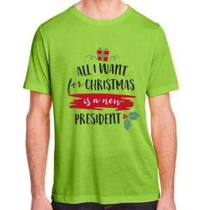 All I Want For Christmas Is A New President Xmas Sweater Funny Gift Adult ChromaSoft Performance T-Shirt