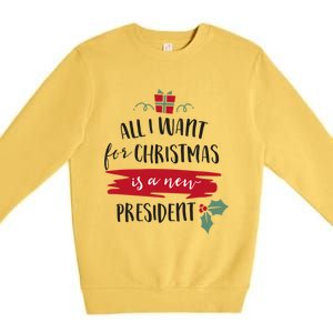 All I Want For Christmas Is A New President Xmas Sweater Funny Gift Premium Crewneck Sweatshirt