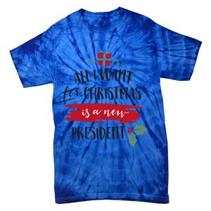 All I Want For Christmas Is A New President Xmas Sweater Funny Gift Tie-Dye T-Shirt