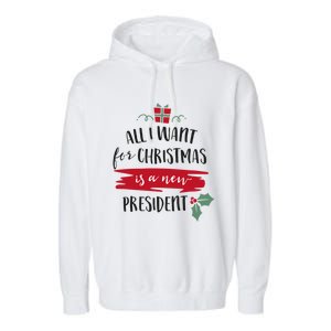 All I Want For Christmas Is A New President Xmas Sweater Funny Gift Garment-Dyed Fleece Hoodie