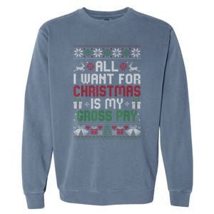 All I Want For Christmas Is My Gross Pay Funny Joke Garment-Dyed Sweatshirt