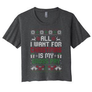 All I Want For Christmas Is My Gross Pay Funny Joke Women's Crop Top Tee