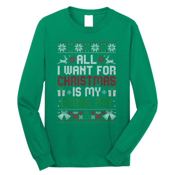 All I Want For Christmas Is My Gross Pay Funny Joke Long Sleeve Shirt