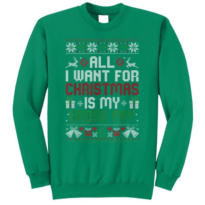 All I Want For Christmas Is My Gross Pay Funny Joke Sweatshirt