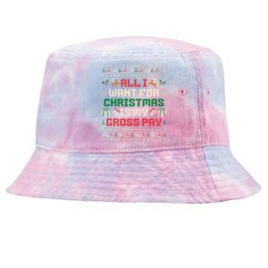 All I Want For Christmas Is My Gross Pay Funny Joke Tie-Dyed Bucket Hat