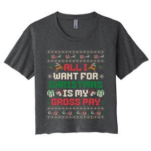 All I Want For Christmas Is My Gross Pay Funny Joke Women's Crop Top Tee