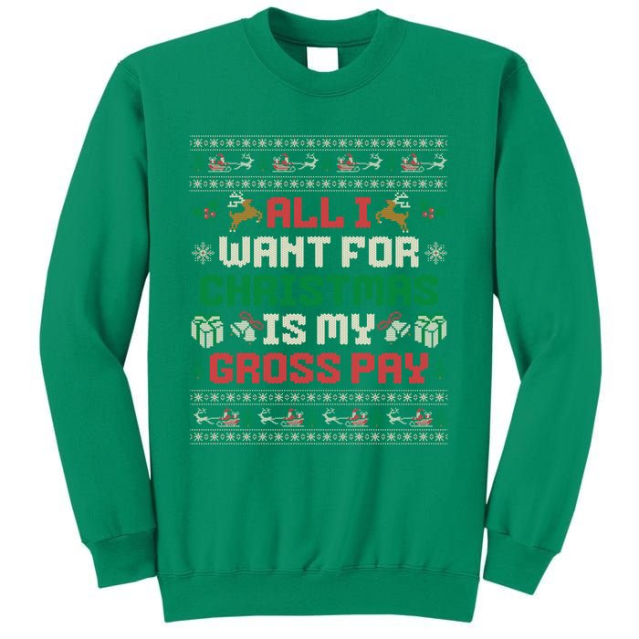 All I Want For Christmas Is My Gross Pay Funny Joke Sweatshirt