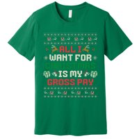 All I Want For Christmas Is My Gross Pay Funny Joke Premium T-Shirt