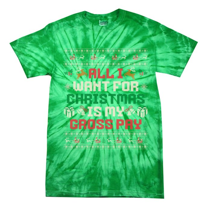 All I Want For Christmas Is My Gross Pay Funny Joke Tie-Dye T-Shirt