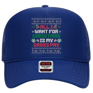 All I Want For Christmas Is My Gross Pay Funny Joke High Crown Mesh Back Trucker Hat