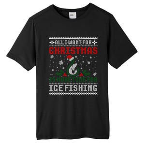 All I Want For Christmas More Ice Fishing Ugly Meaningful Gift Tall Fusion ChromaSoft Performance T-Shirt