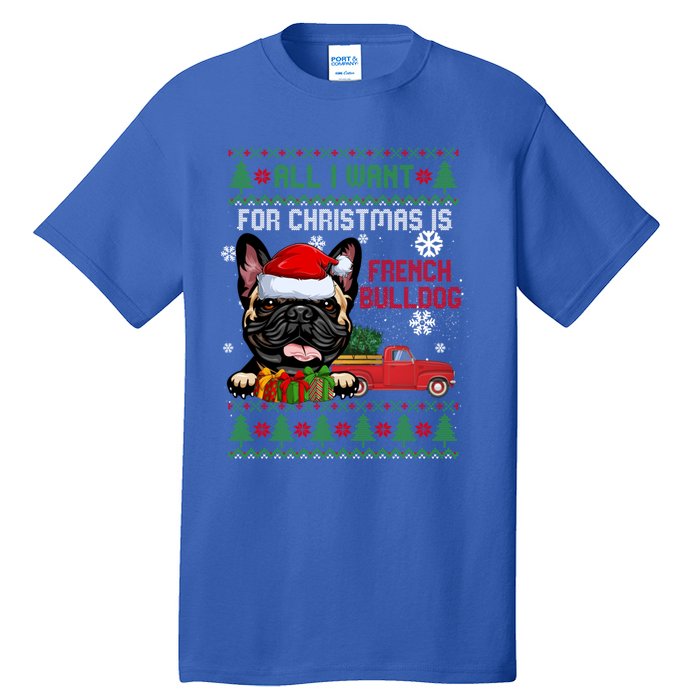 All I Want For Christmas Is French Bulldog Christmas Sweater Cool Gift Tall T-Shirt