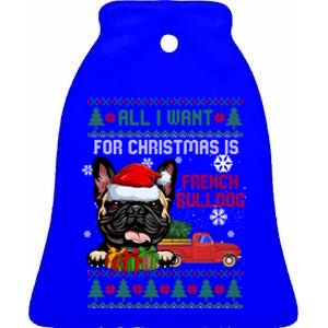 All I Want For Christmas Is French Bulldog Christmas Sweater Cool Gift Ceramic Bell Ornament