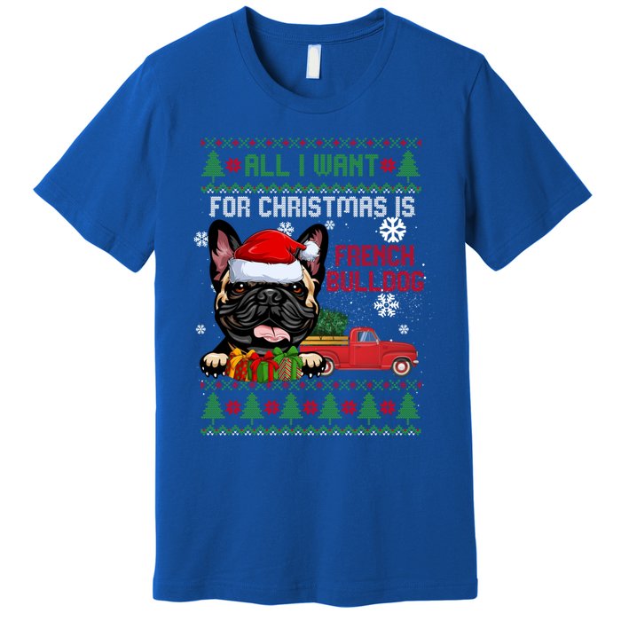 All I Want For Christmas Is French Bulldog Christmas Sweater Cool Gift Premium T-Shirt