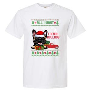 All I Want For Christmas Is French Bulldog Christmas Sweater Cool Gift Garment-Dyed Heavyweight T-Shirt