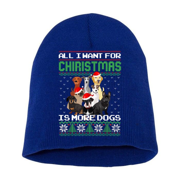 All I Want For Christmas Is More Dogs Ugly Sweater Decor Gift Short Acrylic Beanie