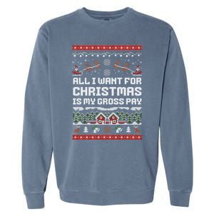 All I Want For Christmas Is My Gross Pay Funny Joke Garment-Dyed Sweatshirt