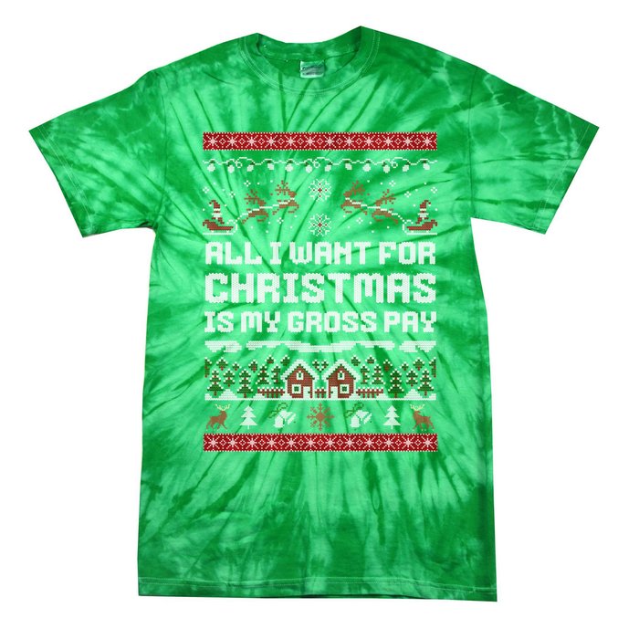 All I Want For Christmas Is My Gross Pay Funny Joke Tie-Dye T-Shirt