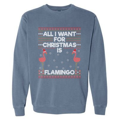 All I Want For Christmas Is A Flamingo Pink Ugly Sweater Gift Garment-Dyed Sweatshirt