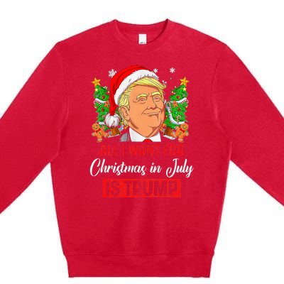 All I Want For Christmas In July Is Trump Funny Santa Summer Premium Crewneck Sweatshirt