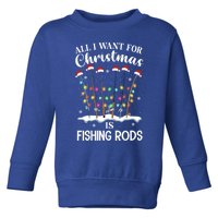 All I Want For Christmas Is Fishing Rods Funny Merry Fishmas Gift Toddler Sweatshirt