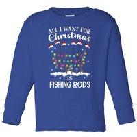 All I Want For Christmas Is Fishing Rods Funny Merry Fishmas Gift Toddler Long Sleeve Shirt