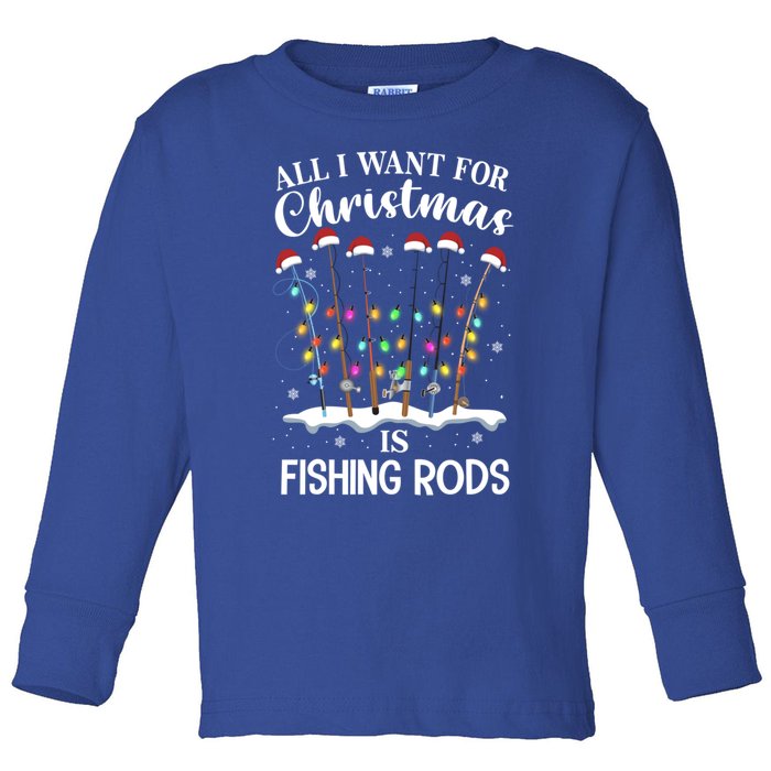 All I Want For Christmas Is Fishing Rods Funny Merry Fishmas Gift Toddler Long Sleeve Shirt