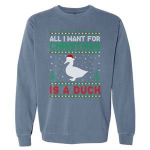 All I Want For Xmas Is A Duck Ugly Christmas Funny Gift Garment-Dyed Sweatshirt