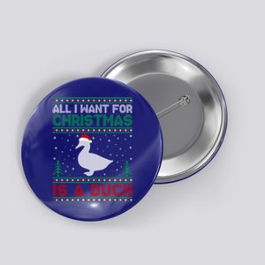 All I Want For Xmas Is A Duck Ugly Christmas Funny Gift Button