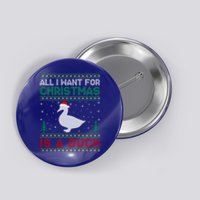 All I Want For Xmas Is A Duck Ugly Christmas Funny Gift Button