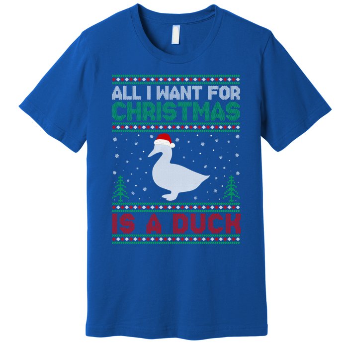 All I Want For Xmas Is A Duck Ugly Christmas Funny Gift Premium T-Shirt