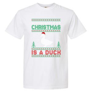 All I Want For Xmas Is A Duck Ugly Christmas Funny Gift Garment-Dyed Heavyweight T-Shirt