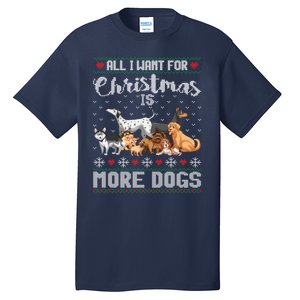 All I Want For Christmas Is More Dogs Ugly Xmas Sweater Gift Tall T-Shirt