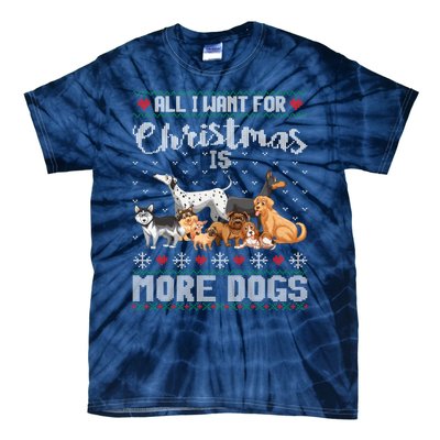 All I Want For Christmas Is More Dogs Ugly Xmas Sweater Gift Tie-Dye T-Shirt