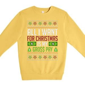 All I Want For Christmas Is My Gross Pay Funny Holiday Humor Premium Crewneck Sweatshirt