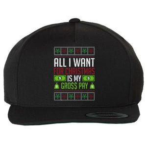 All I Want For Christmas Is My Gross Pay Funny Holiday Humor Wool Snapback Cap