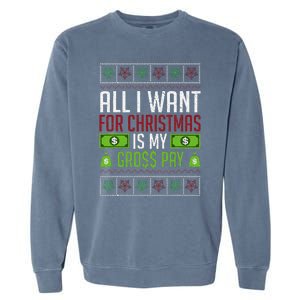 All I Want For Christmas Is My Gross Pay Funny Holiday Humor Garment-Dyed Sweatshirt