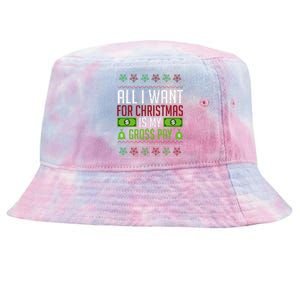 All I Want For Christmas Is My Gross Pay Funny Holiday Humor Tie-Dyed Bucket Hat