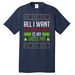 All I Want For Christmas Is My Gross Pay Funny Holiday Humor Tall T-Shirt