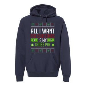 All I Want For Christmas Is My Gross Pay Funny Holiday Humor Premium Hoodie