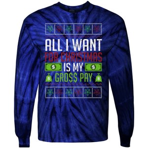 All I Want For Christmas Is My Gross Pay Funny Holiday Humor Tie-Dye Long Sleeve Shirt