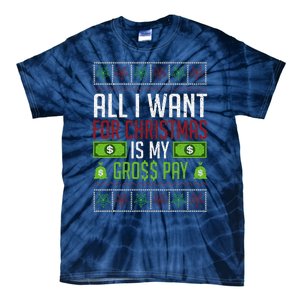 All I Want For Christmas Is My Gross Pay Funny Holiday Humor Tie-Dye T-Shirt