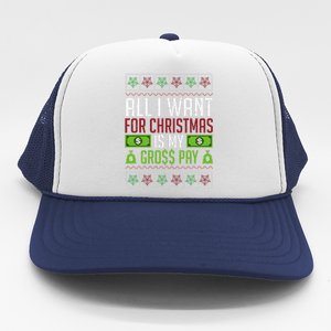 All I Want For Christmas Is My Gross Pay Funny Holiday Humor Trucker Hat