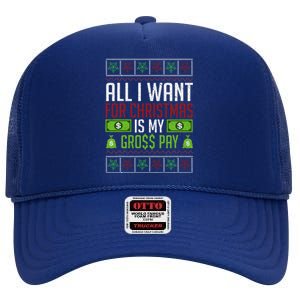 All I Want For Christmas Is My Gross Pay Funny Holiday Humor High Crown Mesh Back Trucker Hat