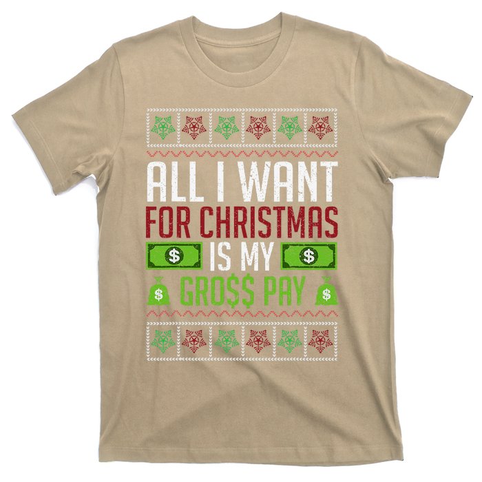 All I Want For Christmas Is My Gross Pay Funny Holiday Humor T-Shirt