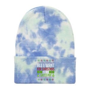 All I Want For Christmas Is My Gross Pay Funny Holiday Humor Tie Dye 12in Knit Beanie